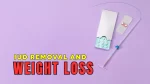 Real Reason about weight loss after IUD removal, Learn how hormonal changes affect your body
