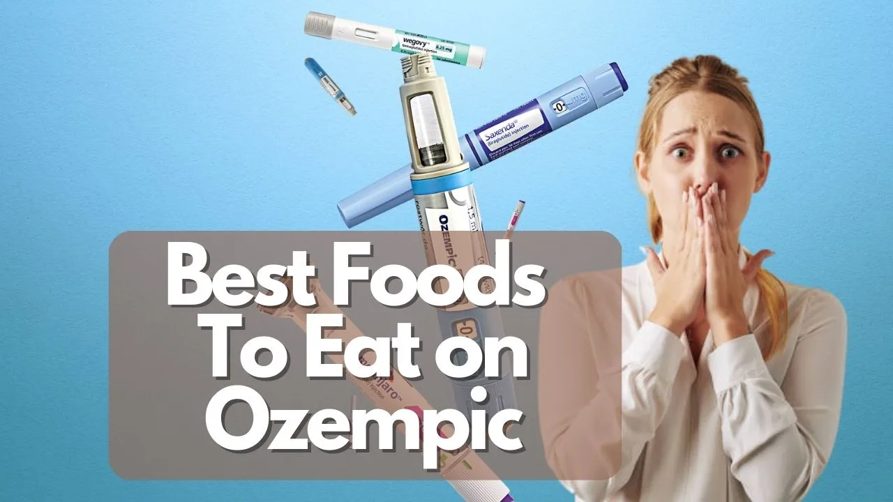 Succeed With Ozempic: Foods To Eat While Taking Ozempic