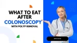 what to eat after colonoscopy with polyp removal